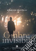 Ombre invisibili libro