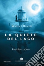 La quiete del lago. Luoghi di pace e di poesia