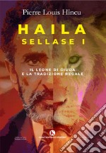 Haila Sellase I. Il Leone di Giuda e la tradizione regale