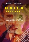 Haila Sellase I. Il Leone di Giuda e la tradizione regale libro