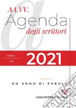 Agenda degli scrittori 2021. Un anno di parole libro