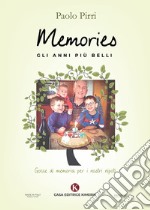 Memories: gli anni più belli. Gocce di memoria per i nostri nipoti libro