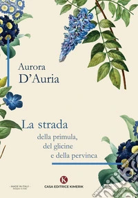 La strada della primula, del glicine e della pervinca
