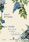 La strada della primula, del glicine e della pervinca libro