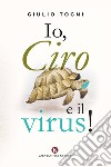 Io, Ciro e il virus! libro