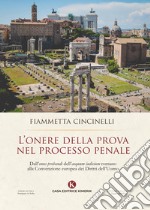 L'onere della prova nel processo penale. Dall'«onus probandi» dell'«aequum iudicium» romano alla Convenzione europea dei Diritti dell'Uomo libro