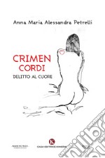 Crimen cordi. Delitto al cuore libro