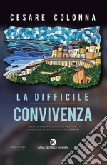 La difficile convivenza. Saggio di analisi delle scelte politiche conseguenti alla diffusione del Covid-19 libro