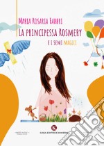 La principessa Rosmery e i semi magici libro