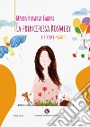 La principessa Rosmery e i semi magici libro