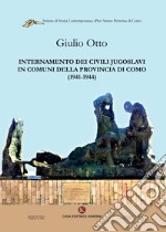 Internamento dei civili jugoslavi in comuni della provincia di Como (1941-1944) libro