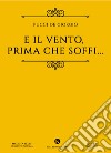 E il vento, prima che soffi... libro di De Giorgio Pucci