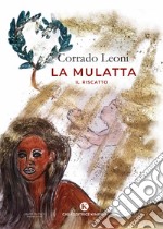 La mulatta. Il riscatto libro