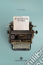 Quarant'anni in versi libro