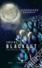 Social blackout. E se i social finissero domani? libro