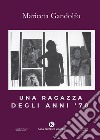 Una ragazza degli anni '70 libro di Gandolfo Mariceta