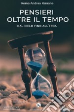 Pensieri oltre il tempo. Dal cielo fino all'erba libro