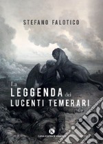 La leggenda dei lucenti temerari libro