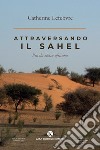 Attraversando il Sahel. Piccola storia africana libro