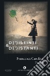 D(')istinti & d(')istanti libro