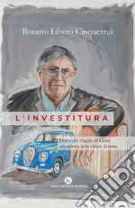 L'investitura. Diario del viaggio di Lauro alla ricerca della chiave di tutto libro