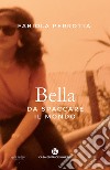 Bella da spaccare il mondo libro di Perrotta Fabiola