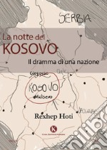 La notte del Kosovo. Il dramma di una nazione libro