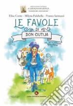 Le favole di Don Ciutija. Dal detto popolare alla favola. Ediz. italiana e inglese libro