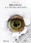 Branco e l'ultima crociata libro