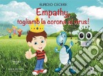 Empathy, togliamo la corona al virus! libro