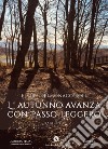 L'autunno avanza con passo leggero libro