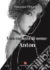 Una ragazza di nome Anton libro di Obezzi Giovanni