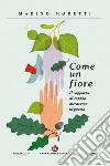 Come un fiore. Il rapporto di coppia attraverso la poesia libro di Moretti Marino