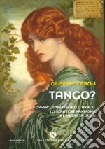 Tango? Ovvero il maresciallo Drago, lo scrittore fantasma e l'indomita Desde libro