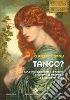 Tango? Ovvero il maresciallo Drago, lo scrittore fantasma e l'indomita Desde libro di Caroli Giuseppe