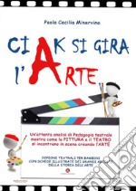 Ciak si gira l'arte libro