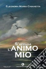 S'appaga l'animo mio libro