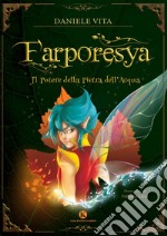 Farporesya. Il potere della pietra dell'acqua libro