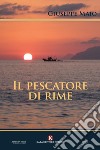 Il pescatore di rime libro di Maio Giuseppe