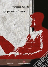 E fu un attimo...