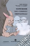 Notebook dei Conigli Trovatelli. Agenda letteraria con storie e fiabe su conigli che fanno riflettere libro