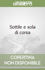 Sottile e sola di corsa libro