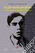 La formula perfetta. La vita, il genio, la scelta di Ettore Majorana libro