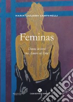 Feminas. Donne in versi tra Amore ed Eros libro