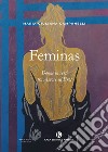 Feminas. Donne in versi tra Amore ed Eros libro