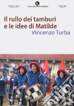 Il rullo dei tamburi e le idee di Matilde libro