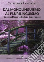 Dal monolinguismo al plurilinguismo. Opening doors to culture experiences libro