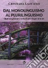 Dal monolinguismo al plurilinguismo. Opening doors to culture experiences libro