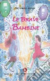 Le brave bambine libro di Zeolla Antonella