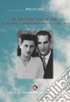 Il destino nel cuore. Percorsi di vita dal Salento leccese al Ponente ligure (1939-1949) libro